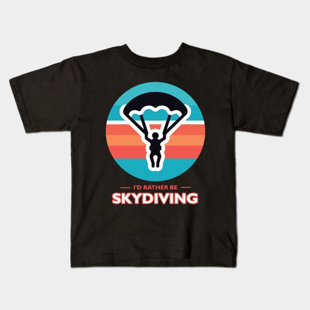 I'd Rather Be Skydiving Kids T-Shirt by MtWoodson